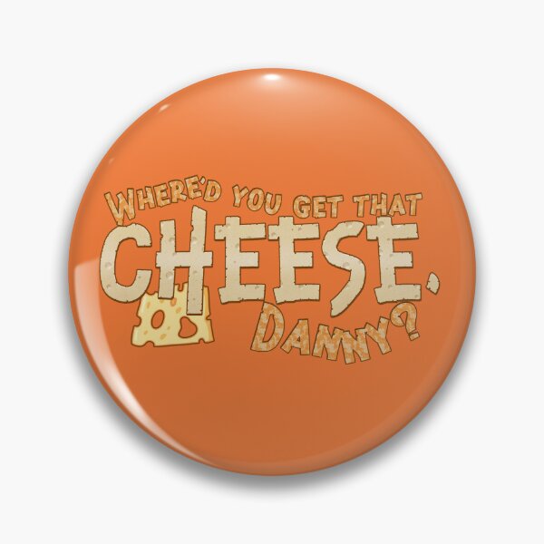 Item preview, Where'd you get that cheese, Danny? Any Danny will do. designed and sold by Scott Black.