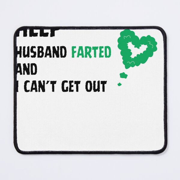 Item preview, help husband farted and i can't get out, farted quote, funny couple quote designed and sold by Hamidkorti55.