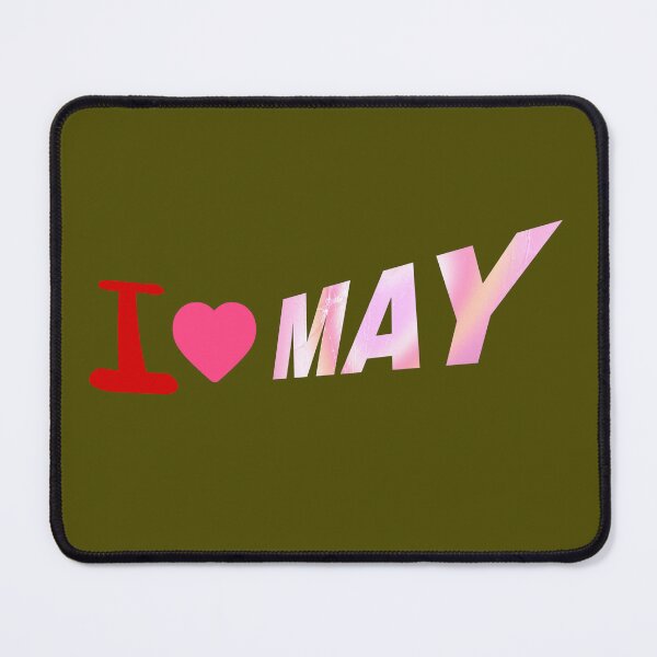 Item preview, I love May customized designed and sold by theparkfact0.