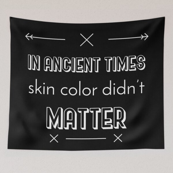 Item preview, In ancient times skin color didn’t matter (against racism) designed and sold by asanaworld.