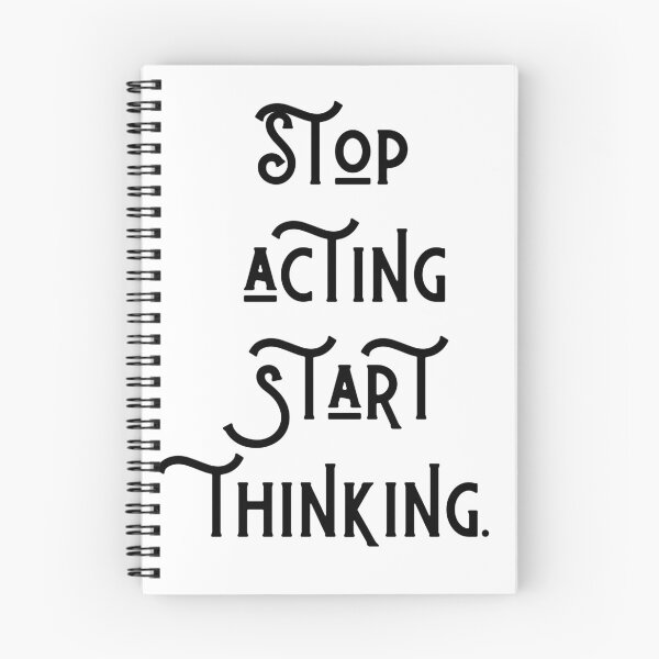 Item preview, Stop acting start thinking designed and sold by KunioK.