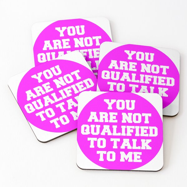 Item preview, You are not qualified to talk to me - Pink designed and sold by stevenbrian698.