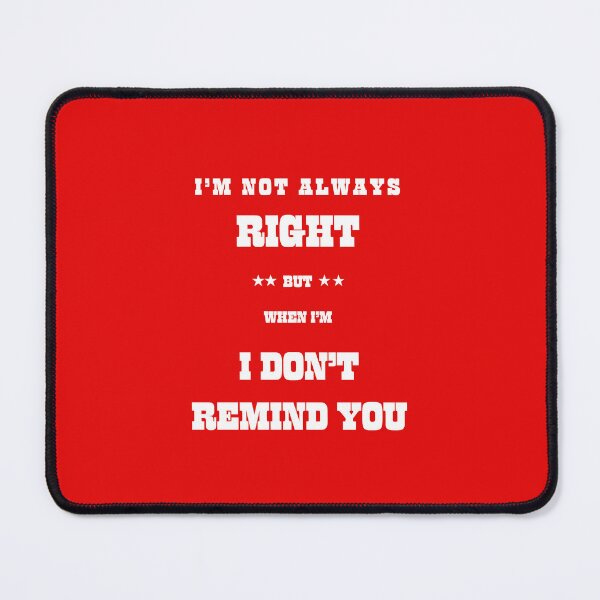 Item preview, I m not always right but  designed and sold by santoshputhran.
