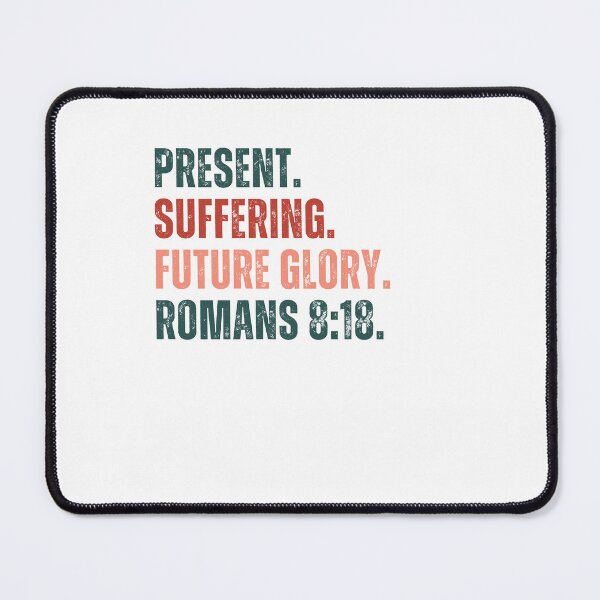 Item preview, Present Suffering, Future Glory. - Romans 818 Christian Theme designed and sold by ebocraft.