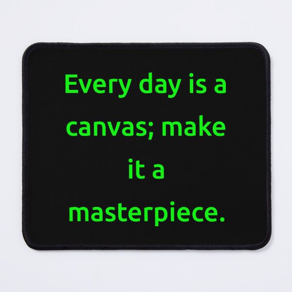 Item preview, Every day is a canvas; make it a masterpiece. designed and sold by IMCDT.