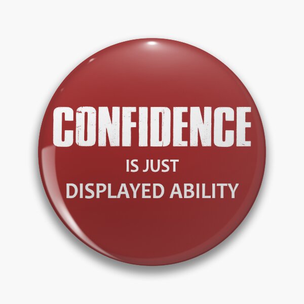 Item preview, Confidence Is Just Displayed Ability designed and sold by Esskay Designs.