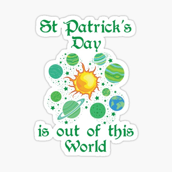 Item preview, St Patricks Day is Out of this World Astronomy Planets designed and sold by jaygo.