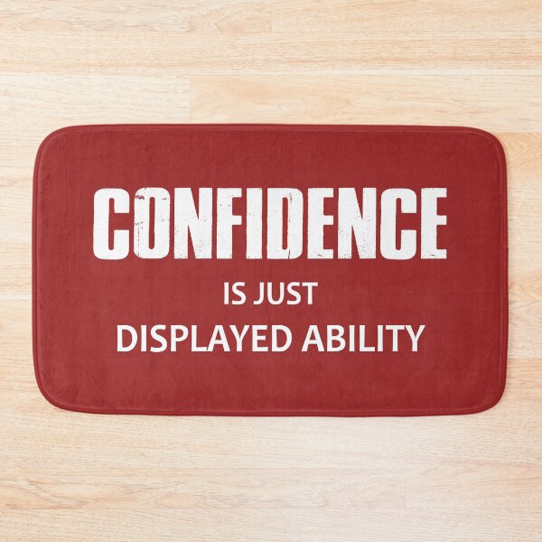 Item preview, Confidence Is Just Displayed Ability designed and sold by Esskay Designs.