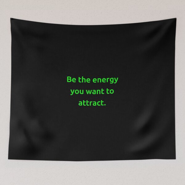 Item preview, Be the energy you want to attract. designed and sold by IMCDT.