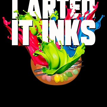 Imagen de la obra I Arted It Inks Artist Joke I Farted It Stinks Paint I Arted Gear de DynamicDesign