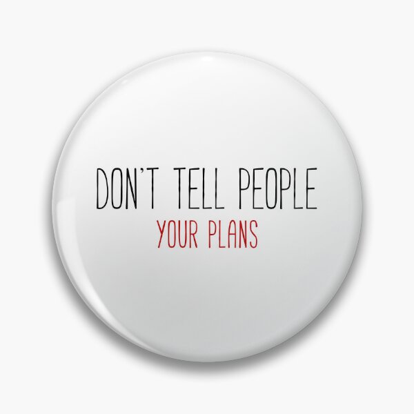 Item preview, quote small , Don’t tell people your plans designed and sold by STREET  STORE.