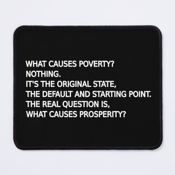 Item preview, What causes poverty? Nothing. The real question is, what causes prosperity? designed and sold by LibertyCapital.