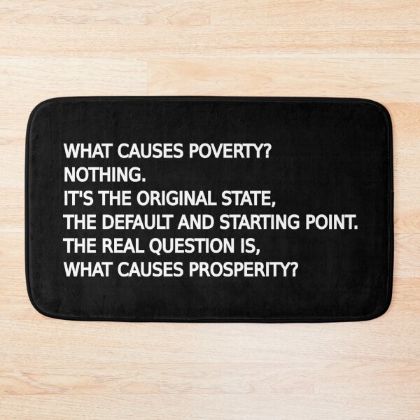 Item preview, What causes poverty? Nothing. The real question is, what causes prosperity? designed and sold by LibertyCapital.