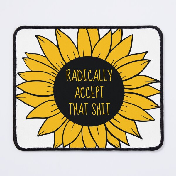 Item preview, Radically Accept That Sunflower designed and sold by ChristmasSloth.