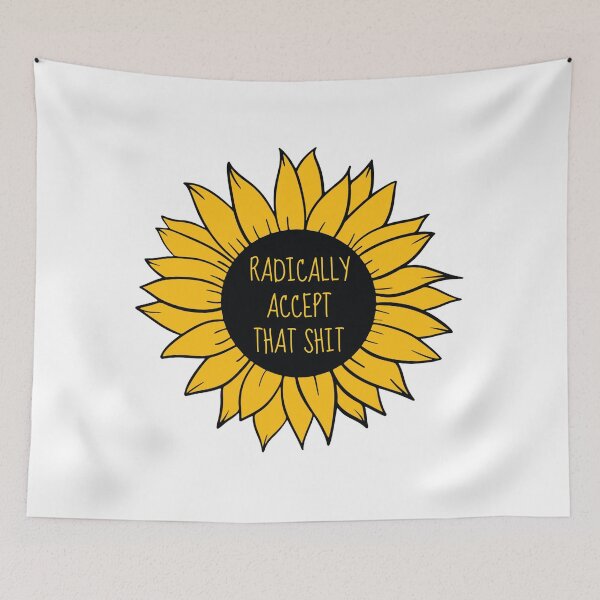 Item preview, Radically Accept That Sunflower designed and sold by ChristmasSloth.
