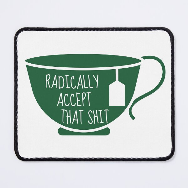 Item preview, Radically Accept That Teacup designed and sold by ChristmasSloth.