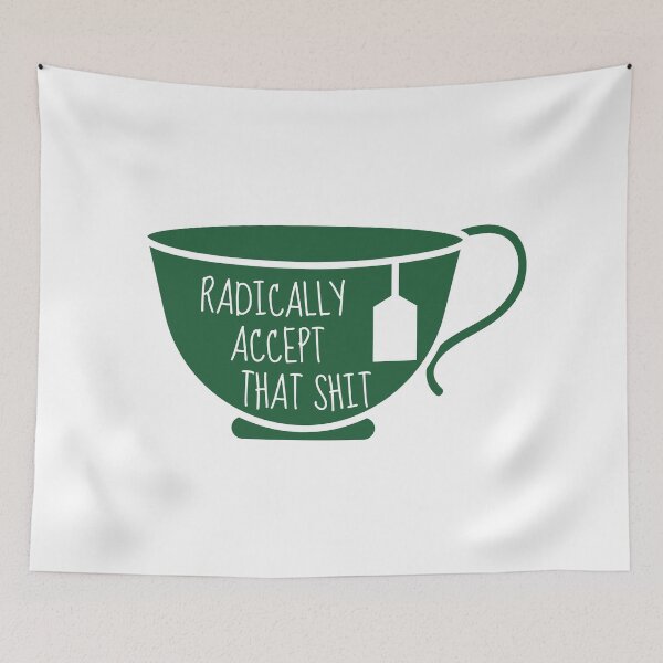 Item preview, Radically Accept That Teacup designed and sold by ChristmasSloth.