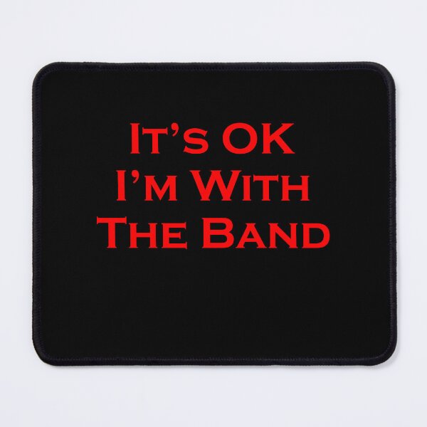 Item preview, It's OK, I'm With The Band designed and sold by RockitBaby.