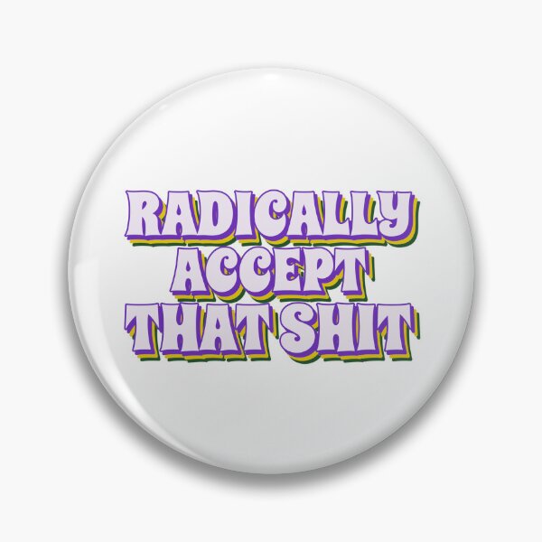 Item preview, Radically Accept That designed and sold by ChristmasSloth.