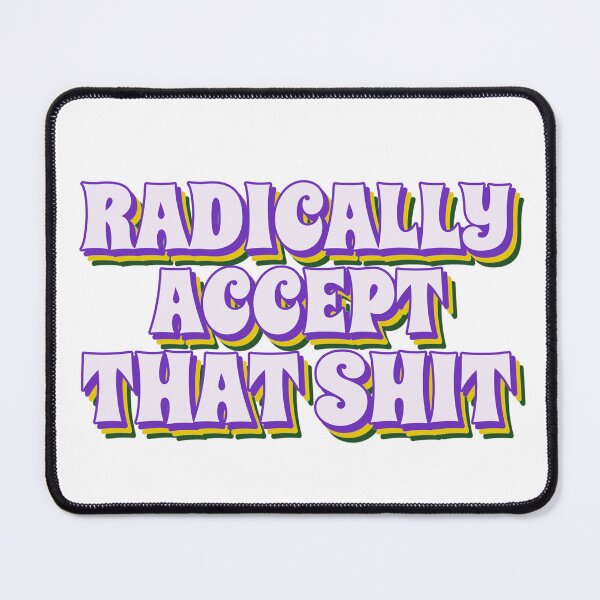 Item preview, Radically Accept That designed and sold by ChristmasSloth.