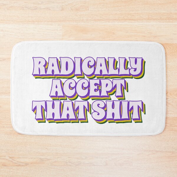 Item preview, Radically Accept That designed and sold by ChristmasSloth.