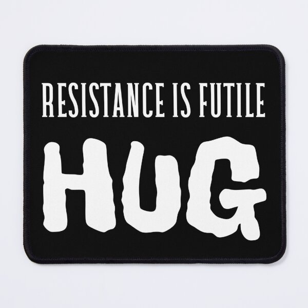 Item preview, Resistance is futile, hug designed and sold by UnCoverDesign.