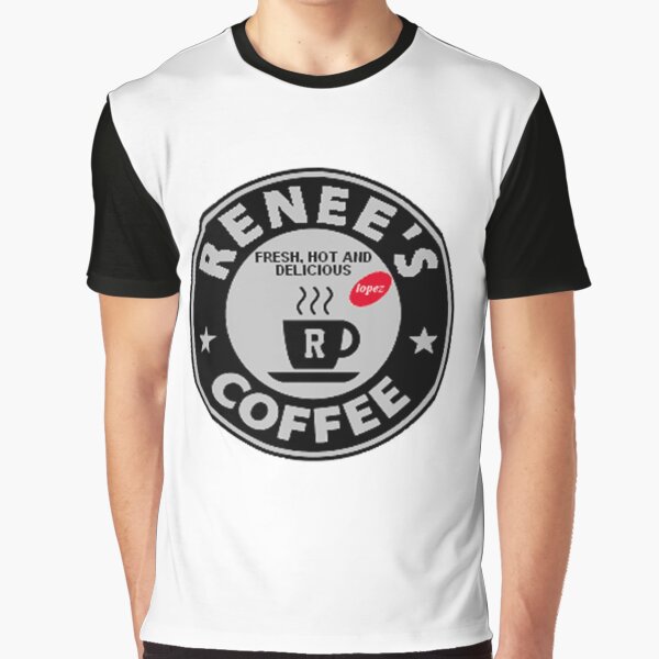 I Love Renee's Coffee Fan Club Shirt 77501 Graphic T-Shirt