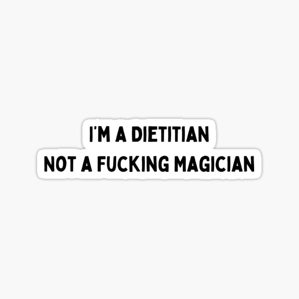 Item preview, I'm a dietitian, not a fucking magician designed and sold by Ernährungstherapie Basel.