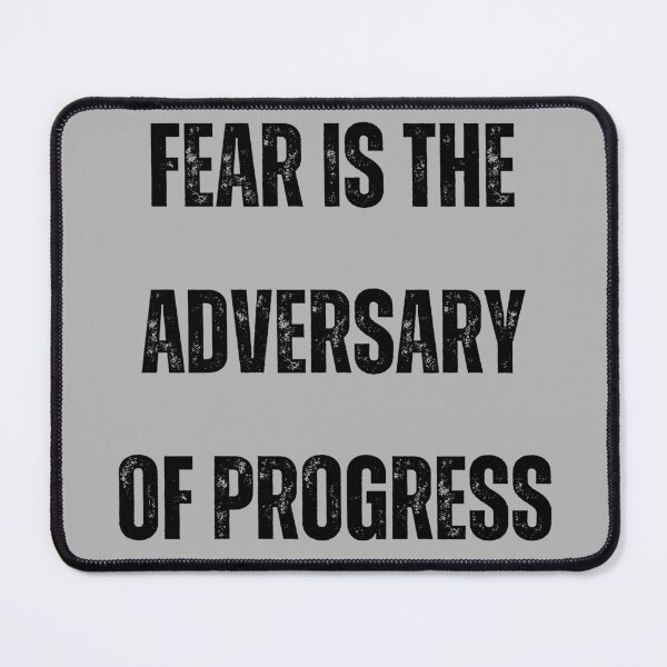 Item preview, Fear is the adversary of progress designed and sold by Redstreak12.