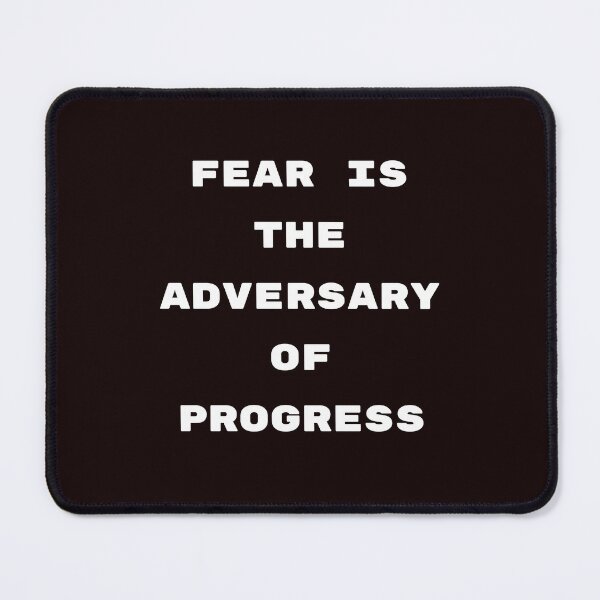Item preview, Fear is the adversary of progress designed and sold by Redstreak12.