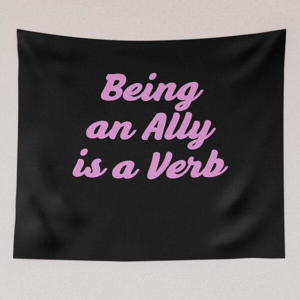 Item preview, being an ally is a verb designed and sold by BritySpear.