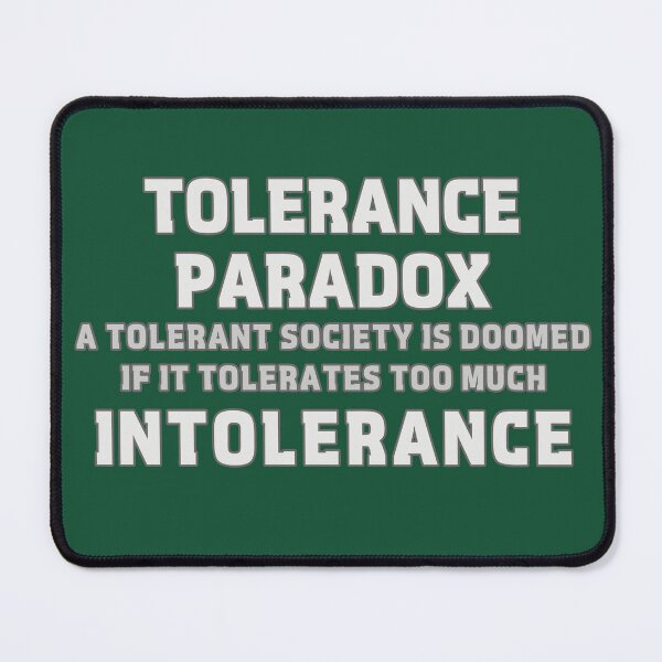 Item preview, Tolerance Paradox - Be Careful What You Tolerate designed and sold by Fanarchist.