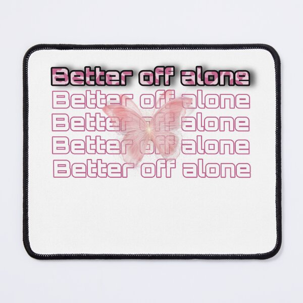 Item preview, Better off alone designed and sold by VicaN19.