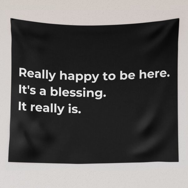 Item preview, Really happy to be here. It's a blessing. It really is. designed and sold by Sovi14.