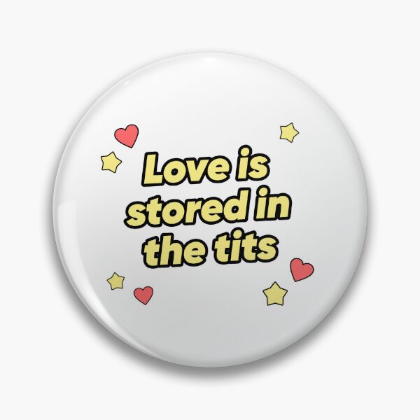 Item preview, Love Is Stored In The Tits. Funny Quote. Silly Humor. designed and sold by SillyMerchant.