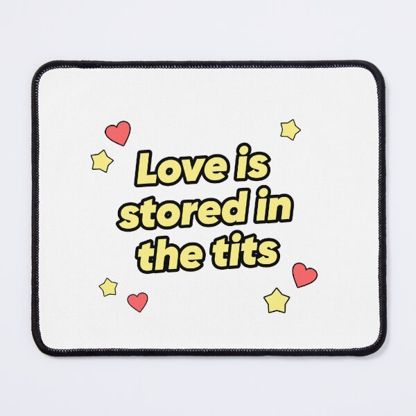 Item preview, Love Is Stored In The Tits. Funny Quote. Silly Humor. designed and sold by SillyMerchant.