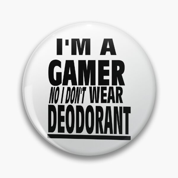 Item preview, I'm a GAMER No I Don't wear DEODORANT gamerz text designed and sold by Michael Stewart.