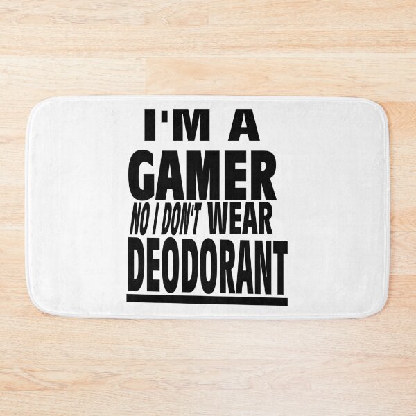Item preview, I'm a GAMER No I Don't wear DEODORANT gamerz text designed and sold by Michael Stewart.