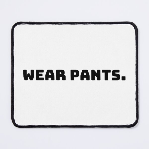 Item preview, Wear Pants. designed and sold by QuoteQuest.