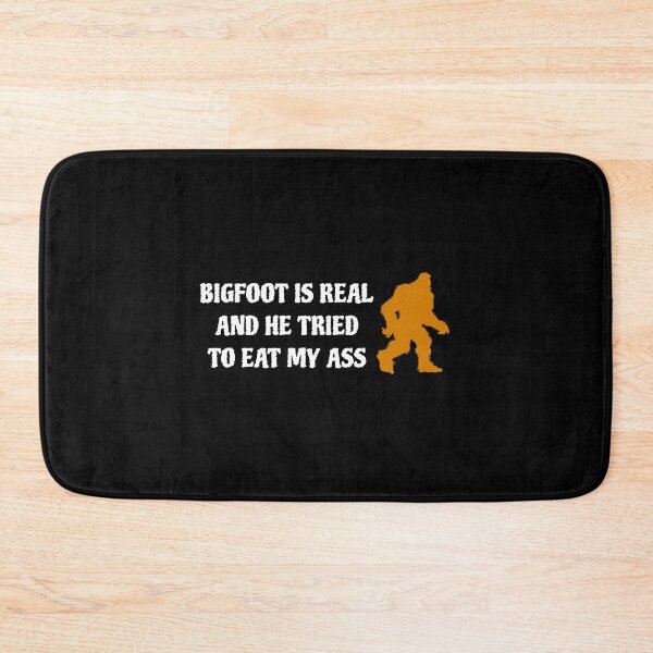 Item preview, Big Foot is Real And He Tried To Eat My Ass. Silly Quote. Viral Meme. Social Media Trend designed and sold by SillyMerchant.