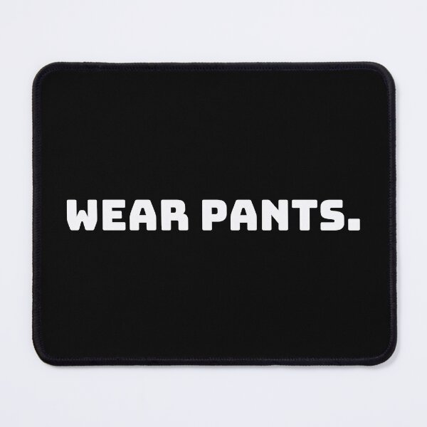 Item preview, Wear Pants. designed and sold by QuoteQuest.