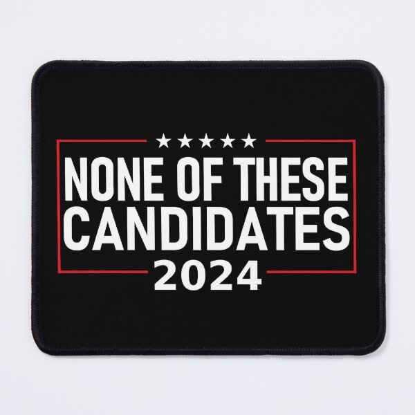 Item preview, None of these Candidates 2024 designed and sold by Decamegashop.