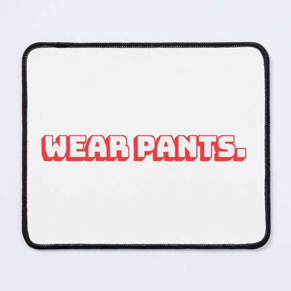 Item preview, Wear Pants. designed and sold by QuoteQuest.