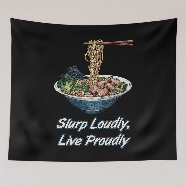 Item preview, Slurp Loudly, Live Proudly Ramen designed and sold by Yogimeister.
