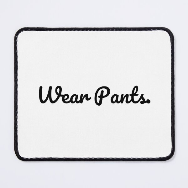 Item preview, Wear Pants. designed and sold by QuoteQuest.