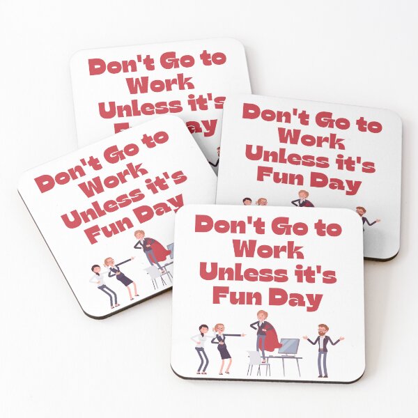 Item preview, Don't Go to Work Unless it's Fun Day designed and sold by Simo0455.