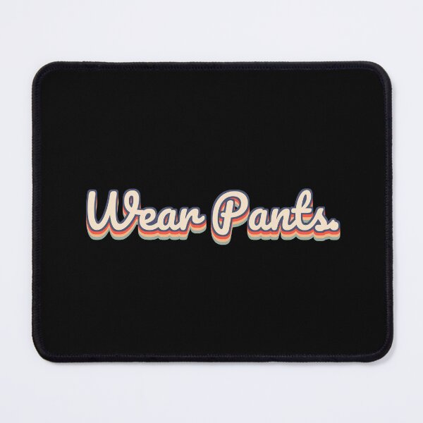 Item preview, Wear Pants. designed and sold by QuoteQuest.