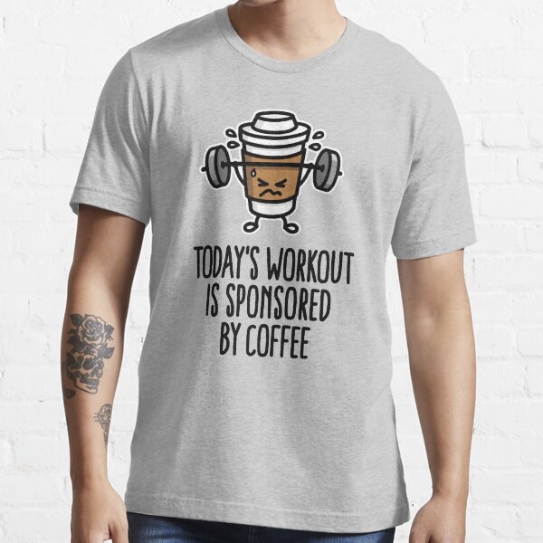 "Todays workout is sponsored by coffee (lifting)" Tshirt for Sale by LaundryFactory Redbubble