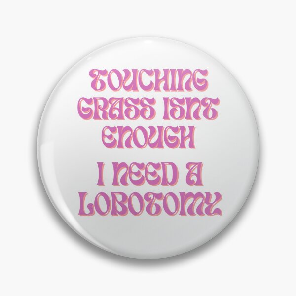 Item preview, Touching Grass Isn't Enough, I Need A Lobotomy designed and sold by InMyDragonEra.