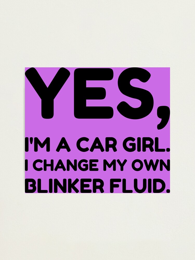 Yes I'm A Car Girl I Change My Own Blinker Fluid Tshirt Yes I'm A Car Girl I Change My Own Blinker Fluid Tshirt